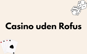 Udenlandsk Casino uden ROFUS Din Guide til Spiloplevelser uden Grænser 1283814208